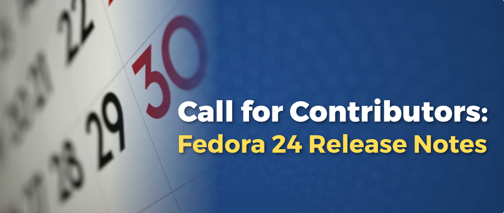 Call for Contributors: Fedora 24 Release Notes