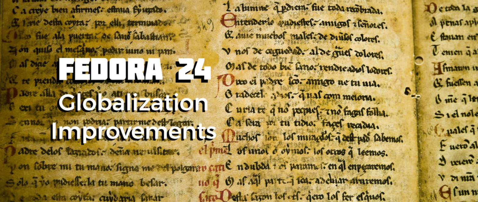 Globalization improvements in Fedora 24 \u2013 Fedora Community Blog