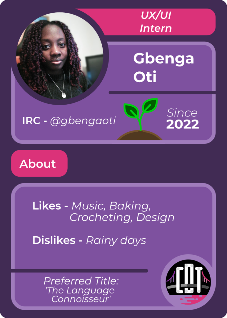 Trading Card for Gbenga Oti - UX/UI Intern - Since 2022 - IRC @gbengaoti - Likes Music, Baking, Crocheting, Design - Dislikes Rainy Days - Preferred Title: "The Langauge Connoisseur"