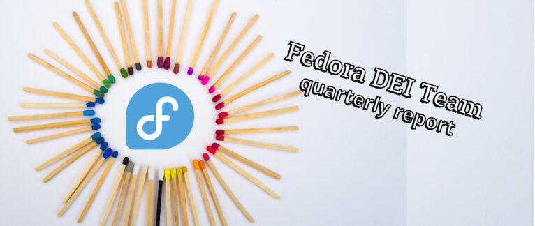 Several matchsticks are arranged in a circular pattern, with the tip of the matchstick pointing inward. In the middle of the ring created by the matchsticks is the Fedora Project logo. Text appears to the right of the matchsticks reading, "Fedora DEI Team quarterly report."